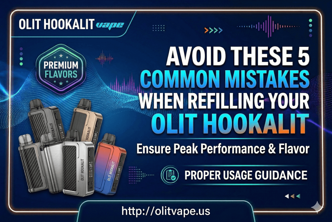 Avoid These 5 Common Mistakes When Refilling Your Olit Hookalit 1 Olit Hookalit